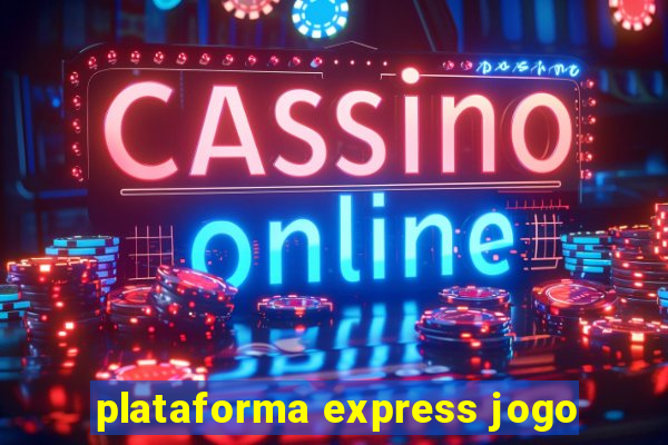 plataforma express jogo